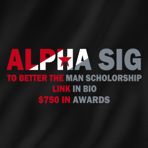 An image describing "Alpha Sig To Better The Man Scholarship with a link in Bio of $750 in awards"